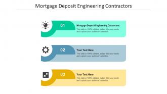 Mortgage deposit engineering contractors ppt powerpoint presentation tips cpb