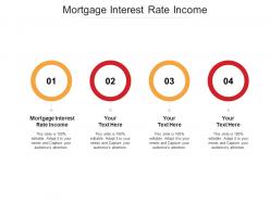 Mortgage interest rate income ppt powerpoint presentation ideas format cpb