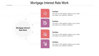 Mortgage interest rate work ppt powerpoint presentation model slides cpb