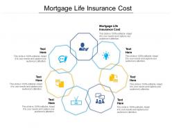 Mortgage life insurance cost ppt powerpoint presentation infographic template graphics download cpb