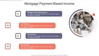 Mortgage Payment Based Income In Powerpoint And Google Slides Cpb