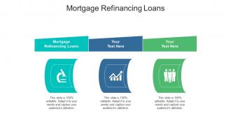 Mortgage refinancing loans ppt powerpoint presentation infographic template good cpb