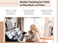 Mother teaching her child to play music on piano