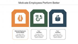 Motivate employees perform better ppt powerpoint presentation portfolio cpb