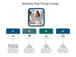 Motivating team through change ppt powerpoint presentation outline example topics cpb