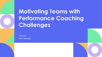 Motivating Teams With Performance Coaching Challenges PPT Summary AT
