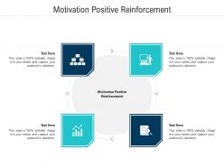 Motivation positive reinforcement ppt powerpoint presentation portfolio infographics cpb