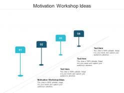 Motivation workshop ideas ppt powerpoint presentation infographics aids cpb