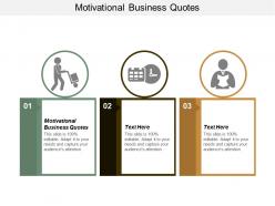 Motivational business quotes ppt powerpoint presentation infographics maker cpb