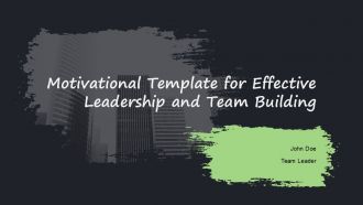 Motivational Template For Effective Leadership And Team Building PPT H