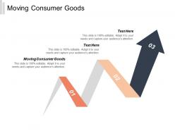 Moving consumer goods ppt powerpoint presentation gallery samples cpb