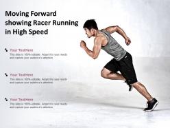 Moving forward showing racer running in high speed