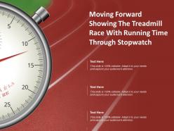 Moving forward showing the treadmill race with running time through stopwatch