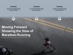 Moving forward showing the view of marathon running