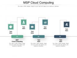 Msp cloud computing ppt powerpoint presentation infographic template graphics design cpb