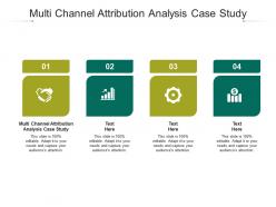 Multi channel attribution analysis case study ppt powerpoint presentation show cpb