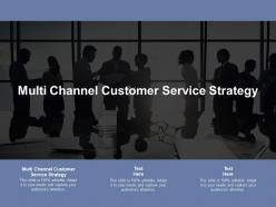 Multi channel customer service strategy ppt powerpoint presentation outline slides cpb