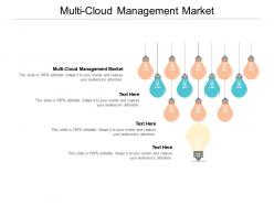 Multi cloud management market ppt powerpoint presentation inspiration icons cpb
