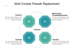 Multi context firewall replacement ppt powerpoint presentation icon template cpb