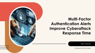 Multi Factor Authentication Alerts Improve Cyberattack Response Time PPT Summary AT