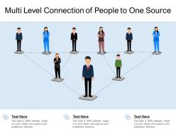 Multi level connection of people to one source