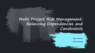 Multi Project Risk Management Balancing Dependencies And Constraints PPT Slides AT