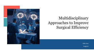 Multidisciplinary Approaches To Improve Surgical Efficiency PPT Guidelines ACP