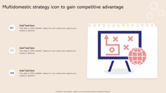 Multidomestic Strategy Icon To Gain Competitive Advantage