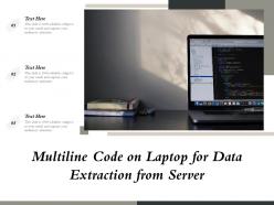 Multiline code on laptop for data extraction from server