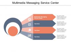 Multimedia messaging service center ppt powerpoint presentation show graphics cpb