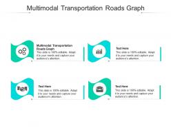 Multimodal transportation roads graph ppt powerpoint presentation pictures layouts cpb