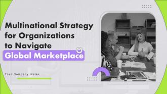 Multinational Strategy For Organizations To Navigate Global Marketplace Strategy CD