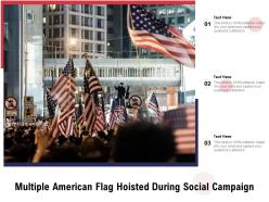 Multiple american flag hoisted during social campaign