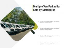 Multiple van parked for sale by distributor