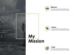 My mission vision goal c588 ppt powerpoint presentation icon background designs