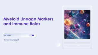 Myeloid Lineage Markers And Immune Roles PPT Summary AT