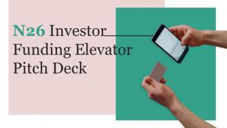 N26 Investor Funding Elevator Pitch Deck Ppt Template