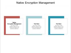 Native encryption management ppt powerpoint presentation slides example cpb