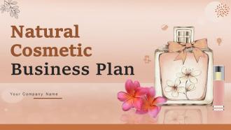 Natural Cosmetic Business Plan Powerpoint Presentation Slides