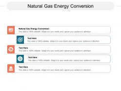 Natural gas energy conversion ppt powerpoint presentation summary templates cpb