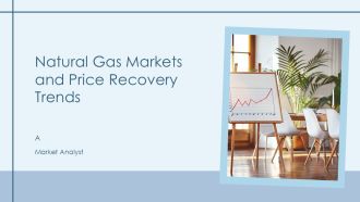 Natural Gas Markets And Price Recovery Trends PPT Slides AT