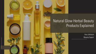 Natural Glow Herbal Beauty Products Explained PPT PowerPoint AT