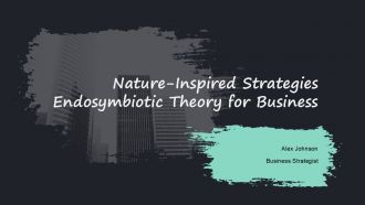 Nature Inspired Strategies Endosymbiotic Theory For Business PPT Demonstration ACP