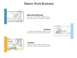 Nature work business ppt powerpoint presentation pictures aids cpb