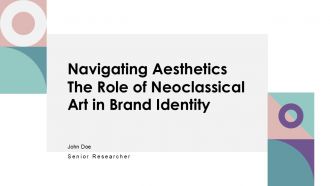 Navigating Aesthetics The Role Of Neoclassical Art In Brand Identity PPT PowerPoint ACP