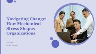 Navigating Change How Mechanical Stress Shapes Organizations PPT Sample ACP
