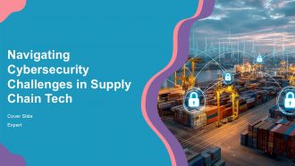 Navigating Cybersecurity Challenges In Supply Chain Tech PPT PowerPoint ACP