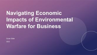 Navigating Economic Impacts Of Environmental Warfare For Business PPT Presentation ACP