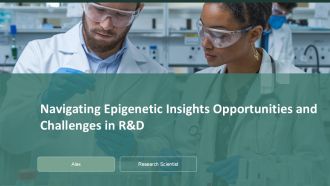 Navigating Epigenetic Insights Opportunities And Challenges In R And D PPT Presentation ACP