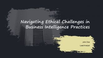 Navigating Ethical Challenges In Business Intelligence Practices PPT Designs ACP